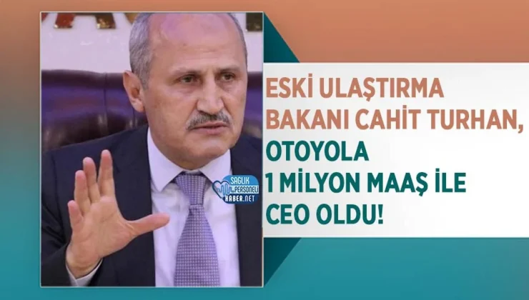 AKPLİ ESKİ BAKAN 1 MİLYON TL MAAŞ İLE CEO OLDU!