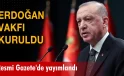 ERDOĞAN KENDİ VAKFINA VERGİ MUAFİYETİ GETİRDİ!