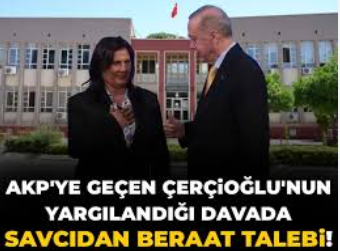 AKP’YE GEÇEN ÖLEM ÇERÇİOĞLU’NA SAVCIDAN BERAAT TALEBİ!