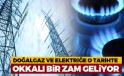DOĞALGAZ VE ELEKTRİK İÇİN FAHİŞ ZAM YOLDA! DURMAK YOK YOLA DEVAM!