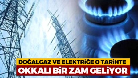 DOĞALGAZ VE ELEKTRİK İÇİN FAHİŞ ZAM YOLDA! DURMAK YOK YOLA DEVAM!