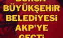 CHP BURSA’YI AKP’YE HEDİYE ETTİ!
