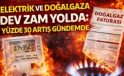AKARYAKITA YAPILAN DEVASA ZAMLARDAN SONRA ELEKTRİK VE DOĞALGAZA DA DEVASA ZAM!