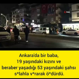 19 YAŞINDA Kİ KIZ İLE BİRLİKTE YAŞAYAN 53 YAŞINDA Kİ KİŞİYİ VE KIZINI ÖLDÜREN BABA YAKALANDI!