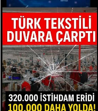 TÜRKİYE’DE TEKSTİL ÇÖKTÜ!