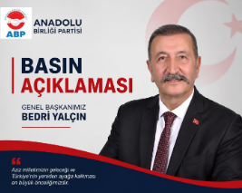 ANADOLU BİRLİĞİ PARTİSİ GENEL BAŞKANI SAYIN BEDRİ YALÇIN’DAN ZEHİR ZEMBEREK AÇIKLAMA ” HESAP VERECEKSİNİZ”